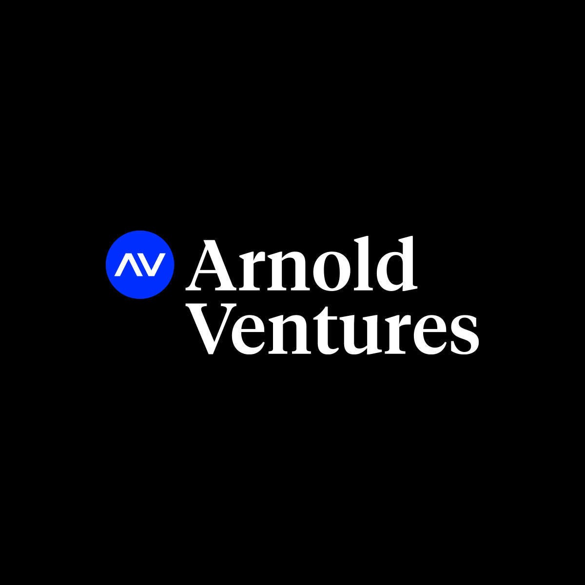 Arnold Ventures Working relentlessly together on shared goals and best practices Community
